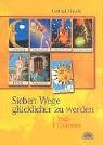 Sieben Wege glücklicher zu werden.: 7 Tage-7Chancen