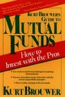 Kurt Brouwer's Guide to Mutual Funds: How to Invest With the Pros