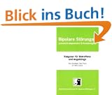 Bipolare St�rungen (manisch-depressive Erkrankungen): Ein Ratgeber f�r Betroffene und Angeh�rige
