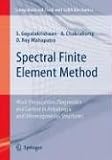 Spectral Finite Element Method: Wave Propagation, Diagnostics and Control in Anisotropic and Inhomogeneous Structures (Computational Fluid and Solid Mechanics)