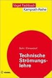 Technische Strömungslehre: Stoffeigenschaften von Flüssigkeiten und Gasen, Hydrostatik, Aerostatik, Inkompressible Strömungen, Kompressible Strömungen, Strömungsmesstechnik