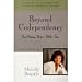 Beyond Codependency, and Getting Better all the Time Beyond Codependency, and Getting Better all the Time