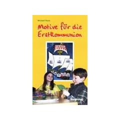 Motive f�r die Erstkommunion: Bastelideen, Predigten und Geschichten