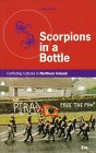 Scorpions in a Bottle: Conflicting Cultures in Northern Ireland (Minority Rights Publications)