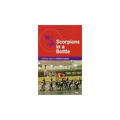 Scorpions in a Bottle: Conflicting Cultures in Northern Ireland (Minority Rights Publications)