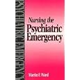 Nursing the Psychiatric Emergency by Martin F. Ward