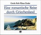 Eine romantische Reise durch Griechenland - Gerda Rob, Klaus Ender