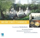 Meine zwei Flammen: Ein praktisches Bordkochbuch. Mit ausgew�hlten Rezepten, abenteuerlichen Geschichten und Tipps und Tricks f�r die Bordk�che