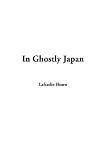 In Ghostly Japan (Classics of Japanese Literature)