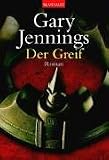Der Greif. - Gary Jennings, Annette Burkhardt, Renate Weitbrecht, Thomas Pfeiffer