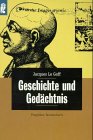 Geschichte und Ged&auml;chtnis - Jacques Le Goff, Jacques le Goff