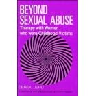 Beyond Sexual Abuse: Therapy with Women Who Were Childhood Victims (Wiley Series on Psychotherapy & Counselling)