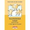 Praxisbuch: Verschiedenheit nutzen . Besser lernen in heterogenen Gruppen