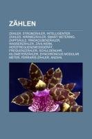 Books Llc Z&auml;hlen: Z&auml;hler, Stromz&auml;hler, Intelligenter Z&auml;hler, W&auml;rmez&auml;hler, Smart Metering, Zapfs&auml;ule, Ringkolbenz&auml;hler, Wasserz&auml;hler, Z&auml;hlwerk, ... ...