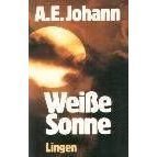 Wei�e Sonne - A. E. Johann [Sonderausgabe Lingen Verlag - Textileinband]