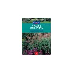 Gr�ser und Farne: Die sch�nsten Arten und Sorten. Ausw�hlen. Gestalten. Pflegen
