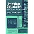 Imaging Education: The Media and Schools in America by Hechinger Institute on Education and the Media and Gene I. Maeroff