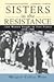Sisters in the Resistance: How Women Fought to Free France, 1940-45