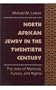North African Jewry in the Twentieth Century: The Jews of Morocco, Tunisia, and Algeria