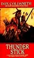 THUNDERSTICK (Spanish Bit Saga of the Plains Indians)