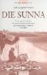 Die Sunna: Texte zum Verst�ndnis der unverzichtbaren Bedeutung der prophetischen Tradition im Islam