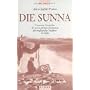 Die Sunna: Texte zum Verst�ndnis der unverzichtbaren Bedeutung der prophetischen Tradition im Islam
