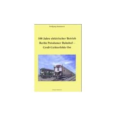 100 Jahre elektrischer Betrieb Berlin Potsdamer Bahnhof - Gro� Lichterfelde Ost