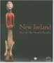 New Ireland: Art of the South Pacific
