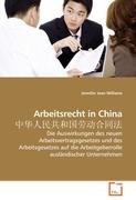 Produkt-Bild: Arbeitsrecht in China : Die Auswirkungen des neuen Arbeitsvertragsgesetzes und des Arbeitsgesetzes auf die Arbeitgeberrolle ausl&auml;ndischer Unternehmen