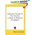 Legendary Islands Of The Atlantic: A Study In Medieval Geography by William H. Babcock