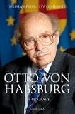 Otto von Habsburg - Die autorisierte Biografie - Stephan Baier, Eva Demmerle