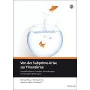 Von der Subprime-Krise zur Finanzkrise: Ursachen, Auswirkungen, Handlungsempfehlungen