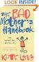 The Bad Mother's Handbook