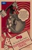 Lonely Planet Guide To Experimental Travel (Lonely Planet)