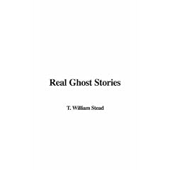 NEW Real Ghost Stories - Stead, William T.