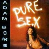 Pure S.E.X.by Adam Bomb
