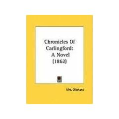 Chronicles of Carlingford: A Novel (1862)