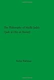 The Philosophy of Mulla Sadra: Sadr Al-din Al-shirazi (Studies in Islamic Philosophy and Science) The Philosophy of Mulla Sadra: Sadr Al-din Al-shirazi (Studies in Islamic Philosophy and Science)