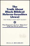 The Truth About Black Biblical Hebrew-Israelites (Jews: the Worlds Best Kept Secret)