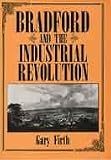Bradford and the industrial revolution : an economic history 1760-1840
