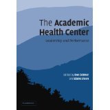 The Academic Health Center: Leadership and Performance [PAPERBACK] [2012] [By Don Detmer(Editor)]