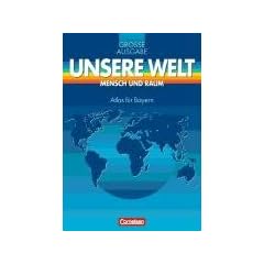 Unsere Welt, Mensch und Raum, Gro�e Ausgabe, Atlas f�r Bayern
