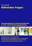 Hilfreiches Fragen: Praxishandbuch für hilfreiche Gespräche in Lern- und Veränderungsprozessen