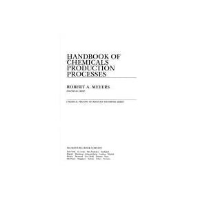 Handbook of Chemicals Production Processes (Chemical Process Technology Handbook Series) Robert A. Meyers