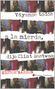Vayanse Todos a La Mierda, Dijo Clint Eastwood