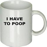 I Have to Poop Mug