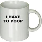 I Have to Poop Mug