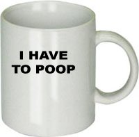 I Have to Poop Mug