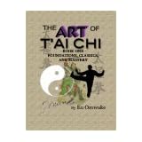 The Art of Tai Chi (Book One - Foundations, Classics, and Mastery)