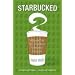 Starbucked: A Double Tall Tale of Caffeine, Commerce and Culture